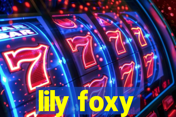 lily foxy